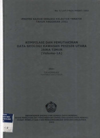 Kompilasi dan pemutakhiran data geologi kawasan pesisir utara Jawa Timur (Vo.1a) Tahun 2003