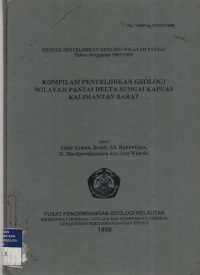 Kompilasi penyelidikan geologi wilayah pantai Delta Sungai Kapuas, Kalimantan Barat. Tahun 1998