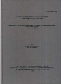 Kompilasi peta geologi dasar laut regional kepulauan Aru dan sekitarnya, Maluku. Tahun 1995