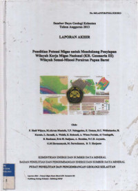 Laporan akhir Penelitian potensi migas untuk mendukung penyiapan wilayah kerjamigas nasional (KR- Geomarin III) wilayah Semai-Misol perairan papua Barat. Tahun 2013
