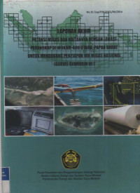 Laporan akhir Potensi migas dan kaitannya dengan lokasi perangkap di Wokam-Aru Papua barat untuk mendukung penyiapan WK Migas Nasional (Survei Geomarin III). Tahun 2014