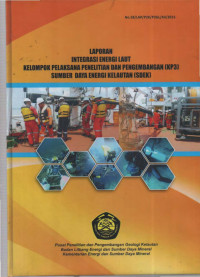 Laporan integrasi energi laut kelompok pelaksana penelitian dan pengembangan (KP3) Sumbedaya energi kelautan (SDEK). Tahun 2015