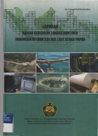 Laporan kajian kebijakan landas kontinen Indonesia di luar 200 mil laut Utara Papua. Tahun 2014