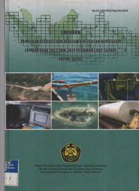 Laporan pemetaan geologi dan geofisika kelautan bersistem Lp 2813 dan 2814 perairan laut Seram, Papua Barat. Tahin 2014