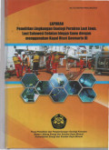 Laporan penelitian lingkungan geologi perairan laut Jawa, laut Sulawesi selatan hingga Sawu dengan menggunakan kapal riset geomarin III. Tahun 2015