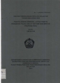 Penyelidikan mineral lepas pantai perairan pulau selat Batam dan Bintan Propinsi Riau. Tahun 2003