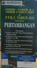 Undang-undang R.I. Nomor 4 Tahun 2009 & PPR.I. Tahun 2010 tentang Pertambangan