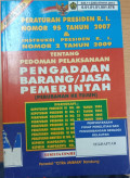 Peraturan Presiden R.I. Nomor 95 tahun 2007 & Instruksi Presiden R.I. nomor 2 tahun 2009 tentang pedoman pelaksanaan  pengadaan barang/jasa pemerintah