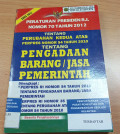 Peraturan Presiden R.I Nomor 70 tahun 2012 Tentang Perubahan Kedua Atas Perpres Nomor 54 tahun 2010 Tentang Pengadaan barang / Jasa Pemerintah