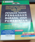 Peraturan Kepala Lembaga Kebijakan Pengadaan Barang / Jasa Pemerintahan tahun 2012 Tentang Petunjuk Teknis Pengadaan Barang / Jasa pemerintahan