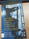 Formulas and Calculations for Driling, Production, and Woekover :all the formulas you need tosolve drilling and production problems