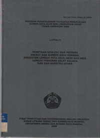 Laporan pemetaan geologi dan potensi energi dan sumberdaya mineral bersistem lembar peta 0619. 0620 dan 0621 langsa perairan Selat Malaka NAD dan Sumatera Utara. Tahun 2008